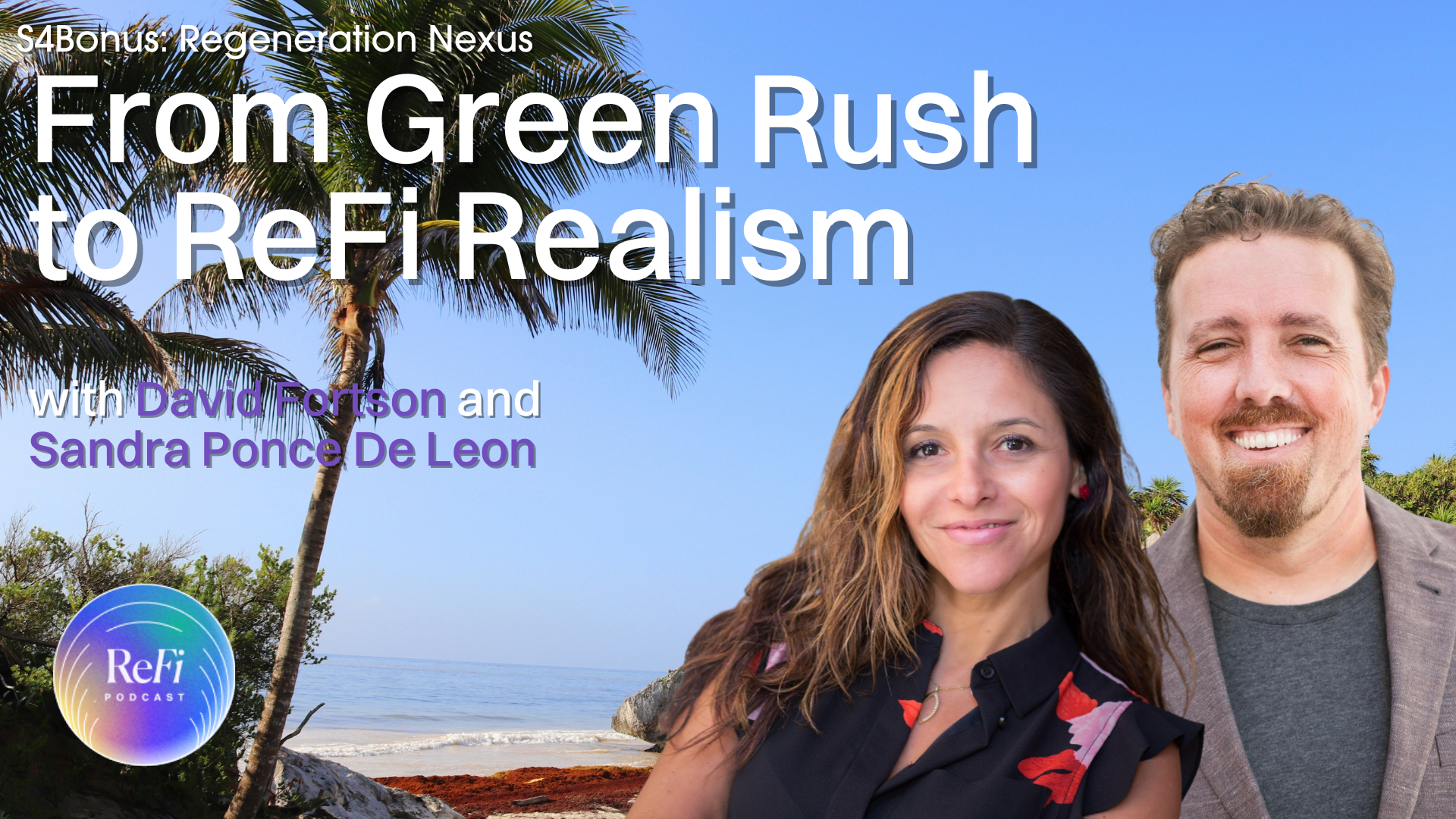 From Green Rush to ReFi Realism with David Fortson and Sandra Ponce de Leon │ S4 Bonus 🌿🎧
