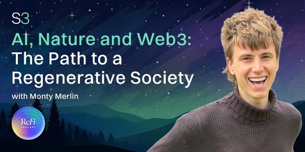 AI, Nature and Web 3: The Path to a Regenerative Society │ ReFi Podcast Season 3 Ep. 1 🎧
